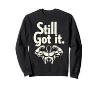 Still Got It Citation de motivation Flexing Muscle Gym Fitness Sweatshirt