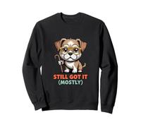 Still Got It Mostly Funny Art pour Chien Senior Sweatshirt