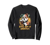 Still Got It Mostly Funny Art pour Chien Senior Sweatshirt