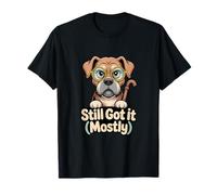 Still Got It Mostly Funny Art pour Chien Senior T-Shirt