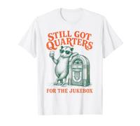 Still Got Quarters for The Jukebox Country Music T-Shirt