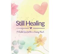 Still Healing: A Guided Journal for a Grieving Heart