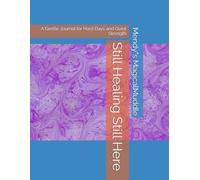 Still Healing Still Here: A Gentle Journal for Hard Days and Quiet Strength