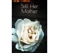 Still Her Mother: Love Torn Apart by Parental Alienation