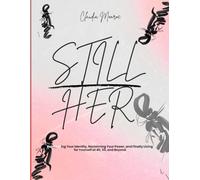 Still Her: Reinventing Your Identity, Reclaiming Your Power, and Finally Living for Yourself at 40, 50, and Beyond