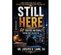 STILL HERE: 60 Truths for People Trying Not to Give Up