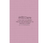 Still Here: A 90-Day Journey from Heartbreak to Rediscovery