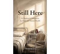 Still Here: A Chaplain's Companion for Faith and Mental Health