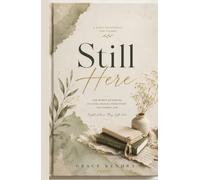 STILL HERE: A Daily Devotional for Women Returning to Faith, Healing from Doubt, and Finding God Right Where They Left Him