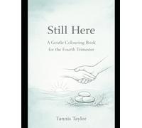 Still Here: A gentle colouring book for the fourth trimester
