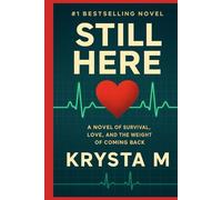 Still Here: A Novel of Survival, Love, and the Weight of Coming Back