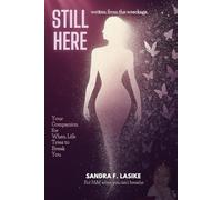 Still Here: A True Story and Pocket Companion for When Life Tries to Break You