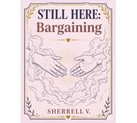 Still Here Coloring for the Soul in Times of Grief:: Miniseries Volume 5: Bargaining