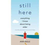 Still Here Everything I Know About Being Older - Ann Ingle - The O'Brien Press - ebook (ePub) - Livre