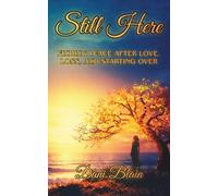 Still Here: Finding Peace After Love, Loss, and Starting Over
