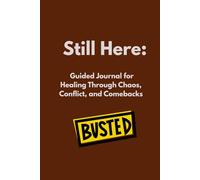 Still Here:: Guided Journal for Healing Through Chaos, Conflict, and Comebacks