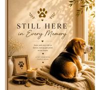 Still Here in Every Memory: A Heartfelt Pet Memorial Guest Book for Sharing Love, Memories & Remembrance