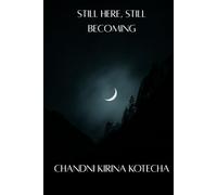 Still Here, Still Becoming: Surviving, Rising, Becoming
