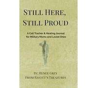 Still Here, Still Proud: A Guided Journal for Military Moms and Loved Ones During Basic Training