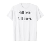 Still Here. Still Queer. Chemise fierté T-Shirt