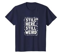 Still Here Still Weird Not Dead Yet Excentrique Humour Oddball T-Shirt, Enfant, Bleu Marine, 4 Ans