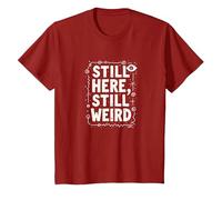 Still Here Still Weird Not Dead Yet Excentrique Humour Oddball T-Shirt, Enfant, Canneberge, 10 Ans