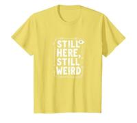 Still Here Still Weird Not Dead Yet Excentrique Humour Oddball T-Shirt, Enfant, Citron, 4 Ans