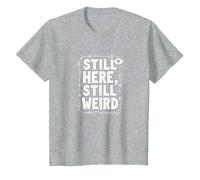 Still Here Still Weird Not Dead Yet Excentrique Humour Oddball T-Shirt, Enfant, Gris Chiné, 10 Ans