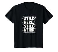 Still Here Still Weird Not Dead Yet Excentrique Humour Oddball T-Shirt, Enfant, Noir, 4 Ans
