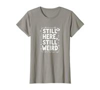 Still Here Still Weird Not Dead Yet Excentrique Humour Oddball T-Shirt, Femme, Ardoise, S