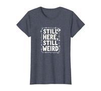 Still Here Still Weird Not Dead Yet Excentrique Humour Oddball T-Shirt, Femme, Bleu Chiné, M