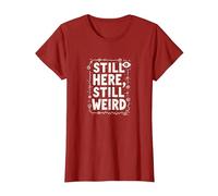 Still Here Still Weird Not Dead Yet Excentrique Humour Oddball T-Shirt, Femme, Canneberge, M