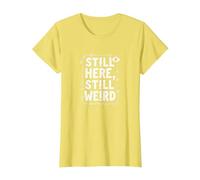 Still Here Still Weird Not Dead Yet Excentrique Humour Oddball T-Shirt, Femme, Citron, XXL