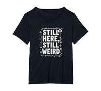 Still Here Still Weird Not Dead Yet Excentrique Humour Oddball T-Shirt, Femme Grandes Tailles, Noir, 1X