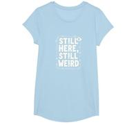 Still Here Still Weird Not Dead Yet Excentrique Humour Oddball T-Shirt, Fille, Bleu Céleste, S
