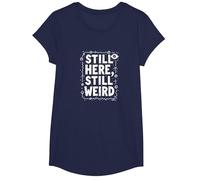 Still Here Still Weird Not Dead Yet Excentrique Humour Oddball T-Shirt, Fille, Bleu Marine, S