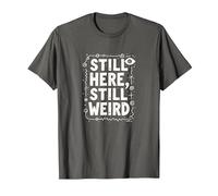 Still Here Still Weird Not Dead Yet Excentrique Humour Oddball T-Shirt, Homme, Asphalte, XXL