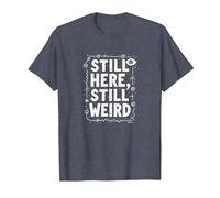 Still Here Still Weird Not Dead Yet Excentrique Humour Oddball T-Shirt, Homme, Bleu Chiné, XL