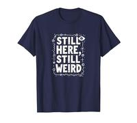 Still Here Still Weird Not Dead Yet Excentrique Humour Oddball T-Shirt, Homme, Bleu Marine, M