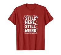 Still Here Still Weird Not Dead Yet Excentrique Humour Oddball T-Shirt, Homme, Canneberge, S