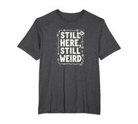 Still Here Still Weird Not Dead Yet Excentrique Humour Oddball T-Shirt, Homme Grandes Tailles, Chiné Foncé, 6X Tall