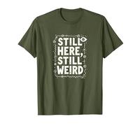 Still Here Still Weird Not Dead Yet Excentrique Humour Oddball T-Shirt, Homme, Olive, M