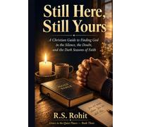 Still Here, Still Yours: A Christian Guide to Finding God in the Silence, the Doubt, and the Dark Seasons of Faith