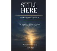 Still Here - The Companion Journal: Surviving Grief, Holding On to Hope & Learning to Live Again