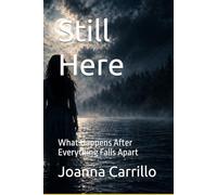 Still Here: What Happens After Everything Falls Apart
