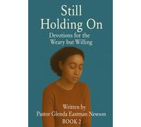 Still Holding On: Devotion for The Weary but Willing Book 2