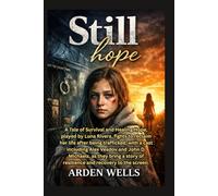 Still Hope: A Tale of Survival and Healing Hope, played by Luna Rivera, fights to reclaim her life after being trafficked, with a cast including Alex ... of resilience and recovery to the screen.