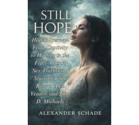STILL HOPE: Hope's Journey- From Captivity to Healing in the Fight Against Sex Trafficking Starring Luna Rivera, Alex Veadov, and John D. Michaels