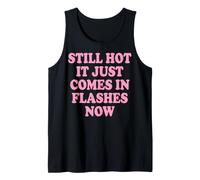 Still Hot It Just Comes in Flashes Now Âge Moyen Débardeur