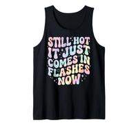 Still Hot It Just Comes in Flashes Now Âge Moyen Débardeur